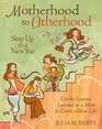 Motherhood to Otherhood Step Up to a New You
