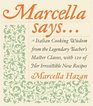 Marcella Says  Italian Cooking Wisdom from the Legendary Teacher's Master Classes with 120 of Her Irresistible New Recipes