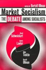 Market Socialism The Debate Among Socialists