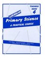 Caribbean Primary Science Teachers' Guide Bk 4 A Practical Course
