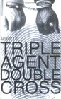 Triple Agent Double Cross