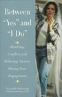 Between  "Yes" and "I Do": Resolving Conflict and Anxiety During Your Engagement