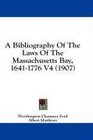 A Bibliography Of The Laws Of The Massachusetts Bay 16411776 V4