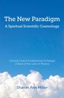 The New Paradigm  A Spiritual Scientific Cosmology Utilizing Twelve Fundamental Archetype at Base of the Laws of Physics