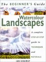 The Beginner's Guide Watercolor Landscapes A Complete StepbyStep Guide to Techniques and Materials