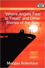 Where Angels Fear to Tread and Other Stories of the Sea