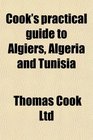 Cook's practical guide to Algiers Algeria and Tunisia