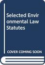 Selected Environmental Law Statutes