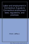 Labor and employment in Connecticut A guide to Connecticut employment laws regulations and practices