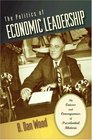 The Politics of Economic Leadership The Causes and Consequences of Presidential Rhetoric