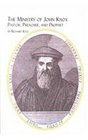 The Ministry of John Knox Pastor Preacher and Prophet