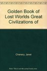 Golden Book of Lost Worlds Great Civilizations of