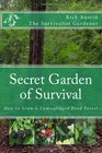 Secret Garden of Survival: How to grow a camouflaged food- forest.