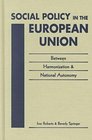 Social Policy in the European Union Between Harmonization and National Autonomy