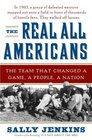 The Real All Americans The Team That Changed a Game a People a Nation