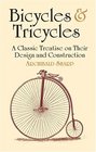 Bicycles  Tricycles : A Classic Treatise on Their Design and Construction