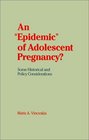 Epidemic of Adolescent Pregnancy Some Historical and Policy Considerations