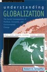 Understanding Globalization The Social Consequences of Political Economic and Environmental Change