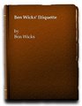 Ben Wicks' Etiquette