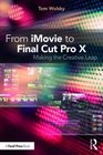 From iMovie to Final Cut Pro X Making the Creative Leap