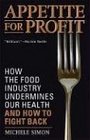 Appetite for Profit How the Food Industry Undermines Our Health and How to Fight Back