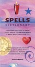 Spells Dictionary Everything You Need to Know About Spells and Enchantments to Bring Magic into Your Life
