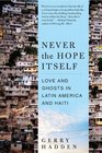 Never the Hope Itself Love and Ghosts in Latin America and Haiti
