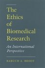 The Ethics of Biomedical Research An International Perspective
