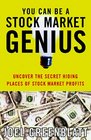 You Can Be a Stock Market Genius  Uncover the Secret Hiding Places of Stock Market Profits