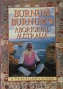 Burnum Burnum's Aboriginal Australia A Traveller's Guide