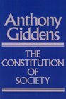 Constitution of Society Outline of the Theory of Structuration