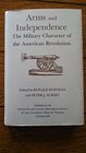 Arms and Independence The Military Character of the American Revolution