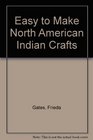 Easy to Make North American Indian Crafts