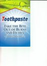 Toothpaste: Take the Bite Out of Burns and Itches and Other Amazing Uses