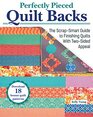 Perfectly Pieced Quilt Backs: The Scrap-Smart Guide to Finishing Quilts with Two-Sided Appeal (Landauer) Bust Your Stash with 30 Quilt Back Designs, 18 Downloadable Quilt Front Patterns, and More