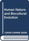 Human Nature and Biocultural Evolution