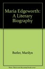 Maria Edgeworth A Literary Biography