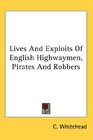 Lives And Exploits Of English Highwaymen Pirates And Robbers