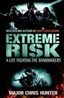 Extreme Risk A Life Fighting the Bombmakers