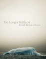 Too Long a Solitude Poems