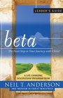 Beta Leader's Guide The Next Step in Your Journey with Christ