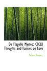 De Flagello Myrteo CCCLX Thoughts and Fancies on Love