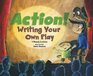 Action Writing Your Own Play