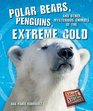 Polar Bears Penguins and Other Mysterious Animals of the Extreme Cold