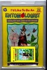 I'd Like to be an Entomologist