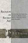 Religion in Recent Art Expository Lectures on Rosetti Burne Jones Watts Holman Hunt and Wagner