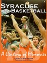 Syracuse Basketball A Century of Memories A Century of Memories  From the Archives of the Syracuse Newspapers