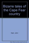 Bizarre tales of the Cape Fear country