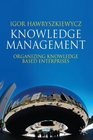 Knowledge Management Organizing Knowledge Based Enterprises