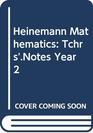 Heinemann Mathematics Tchrs'Notes Year 2